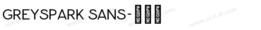 Greyspark Sans字体转换 Greyspark Sans字体转换